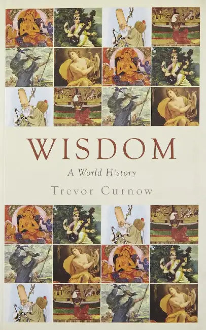 Wisdom: A World History by Trevor Curnow