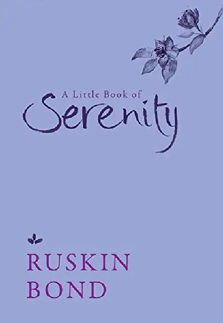 A Little Book Of Serenity by Ruskin Bond