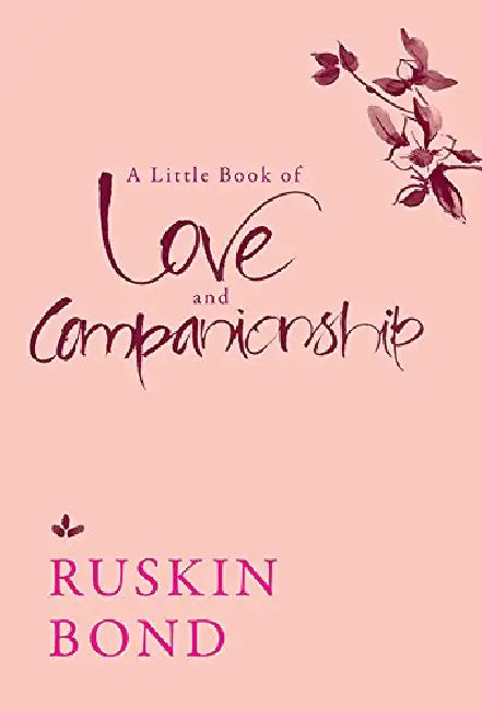 A Little Book Of Love And Companionship by Ruskin Bond