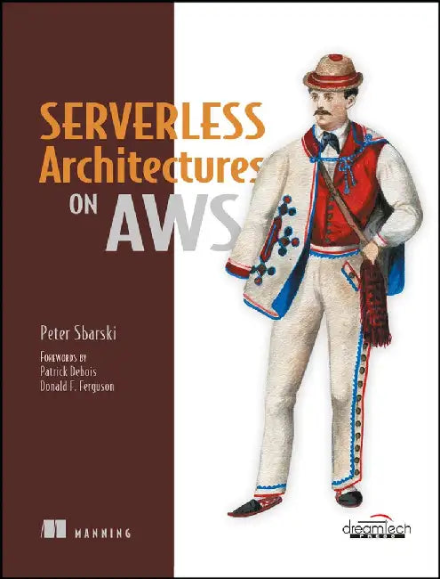 Serverless Architectures on AWS by Peter Sbarski, Patrick Debois, Donald F. Ferguson