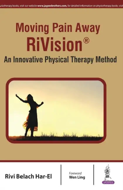 Moving Pain Away Rivision An Innovative Physical Therapy Method by Har-El Rivi Belach