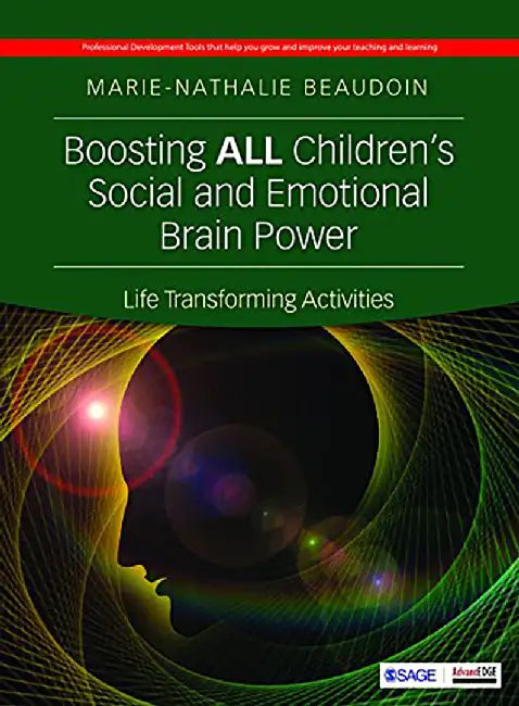 Boosting ALL Children's Social and Emotional Brain Power: Life Transforming Activities by Marie-Nathalie Beaudoin