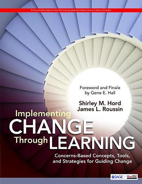 Implementing Change Through Learning: Concerns-Based Concepts Tools and Strategies for Guiding Change