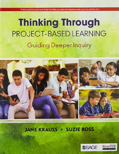 Thinking Through Project-Based Learning: Guiding Deeper Inquiry by Suzie K. Boss, Jane I. Krauss