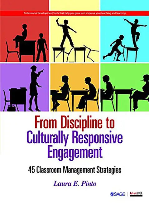 From Discipline to Culturally Responsive Engagement: 45 Classroom Management Strategies by Laura E. Pinto