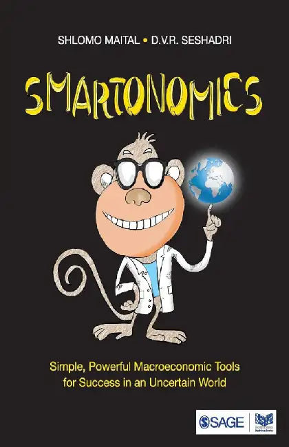 Smartonomics: Simple Powerful Macroeconomic Tools for Success in an Uncertain World by D. V. R. Seshadri, Shlomo Maital