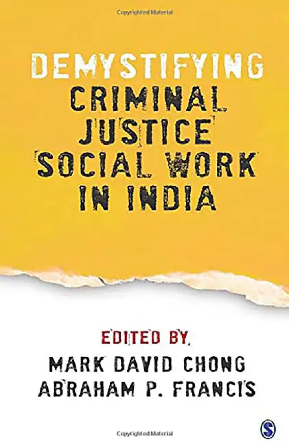 Demystifying Criminal Justice Social Work in India by Abraham P. Francis, Mark David Chong
