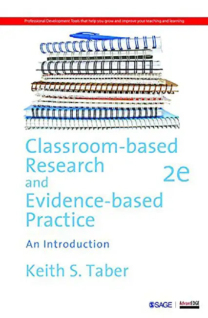 Classroom-based Research and Evidence-based Practice: An Introduction by Keith Taber, Taber