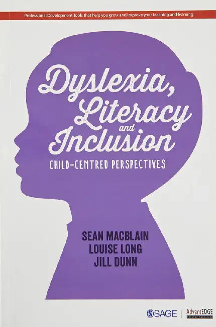 Dyslexia Literacy and Inclusion: Child-centred Perspectives by Jill Dunn, Louise Long, Sean MacBlain