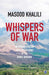 Whispers of War: An Afghan Freedom Fighter’s Account of the Soviet Invasion by Masood Khalili
