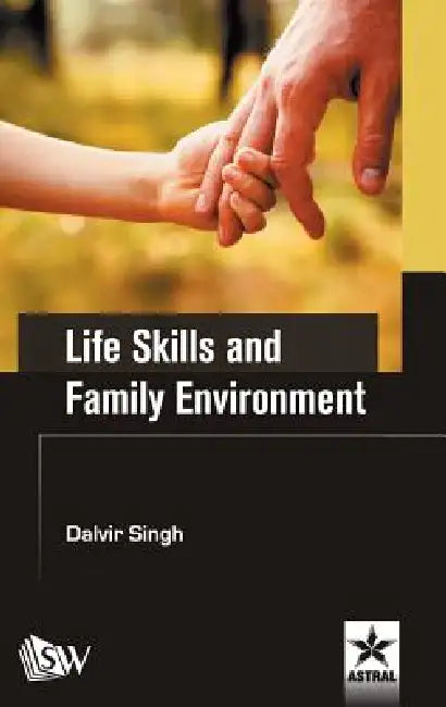 Life Skills and Family Environment by Dalvir Singh