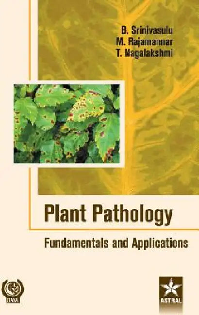 Plant Pathology: Fundamentals and Applications by B. Srinivasulu