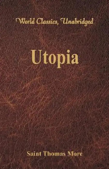 Utopia (World Classics, Unabridged) by Saint Thomas More