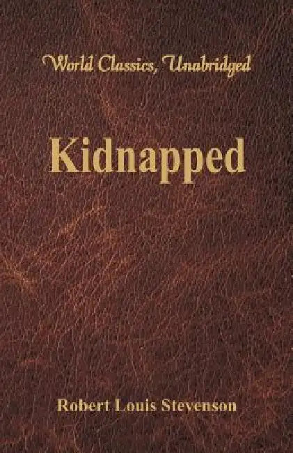 Kidnapped (World Classics, Unabridged) by Robert Louis Stevenson