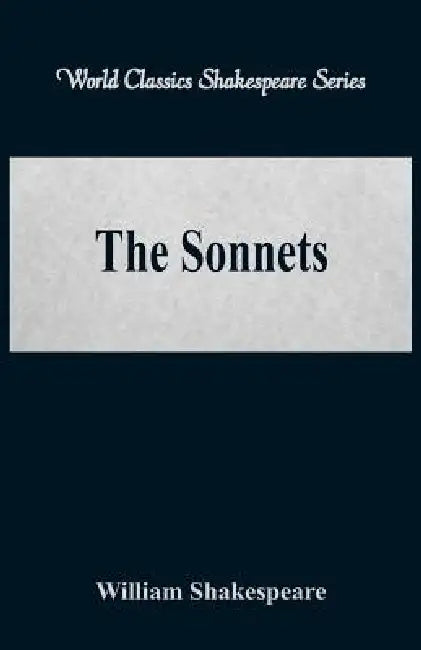 The Sonnets (World Classics Shakespeare Series) by William Shakespeare