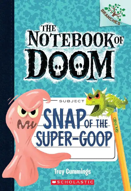 The Notebook Of Doom #10: Snap Of The Super-Goop (A Branches Book) by Troy Cummings