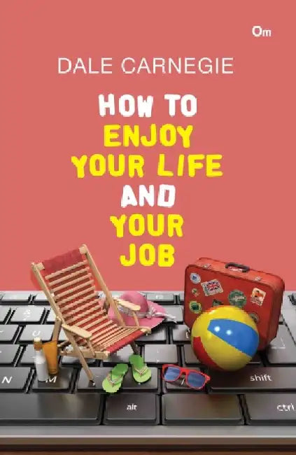 How to Enjoy Your Life and Your Job 