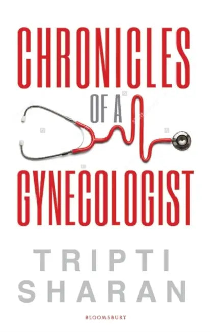 Chronicles Of A Gynaecologist by Tripti Sharan