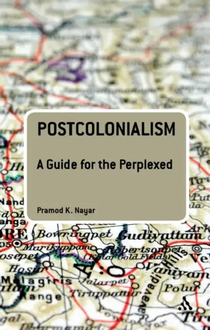 Postcolonialism: A Guide for the Perplexed by Pramod K. Nayar