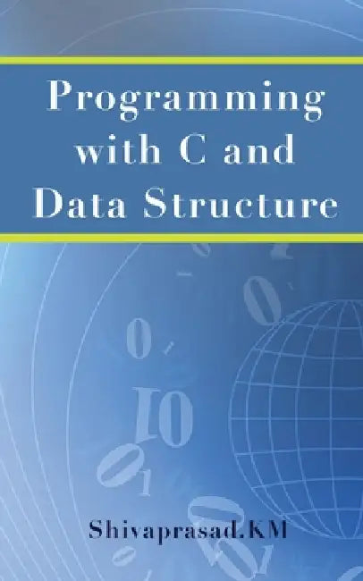 Programming with C and Data Structure by Shivaprasad Km