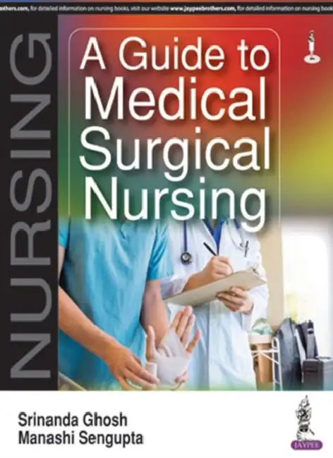A Guide To Medical Surgical Nursing by Srinanda Ghosh