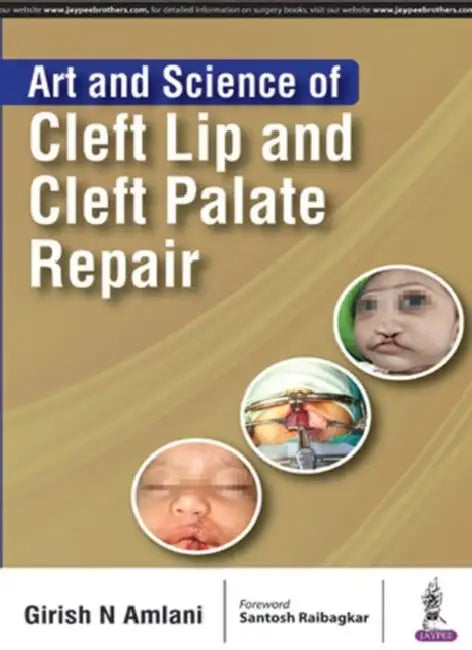 Art And Science Of Cleft Lip And Cleft Palate Repair by Girish N Amlani