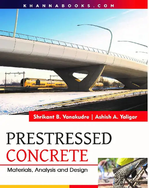 Prestressed Concrete by Shrikant B. Vanakudre