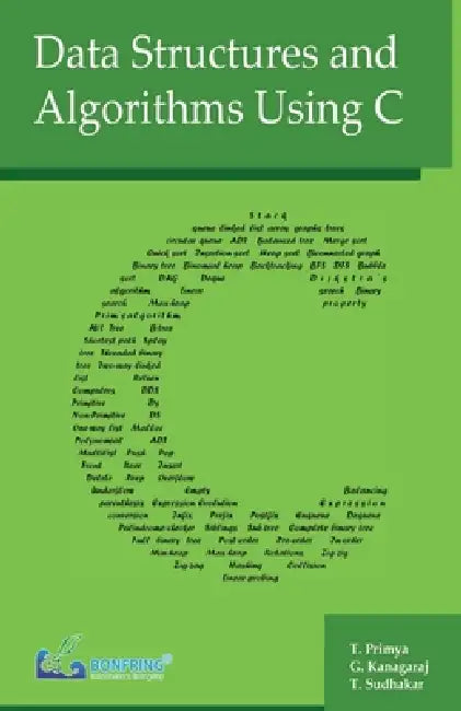 Data Structures and Algorithms Using C by T. Primya, G. Kanagaraj, T. Sudhakar