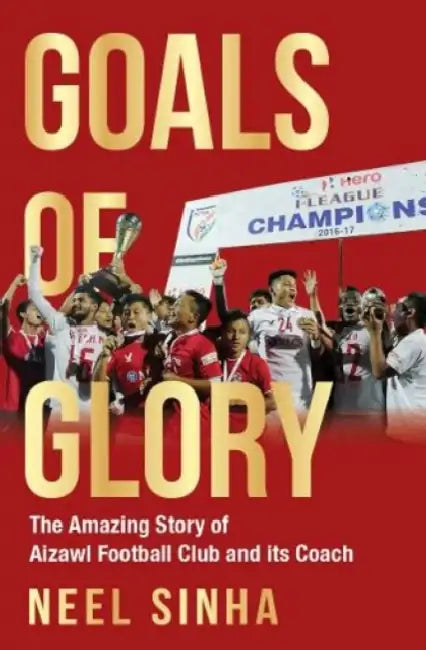 Goals Of Glory by Neel Sinha