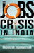 The Jobs Crisis In India by Raghavan Jagannathan
