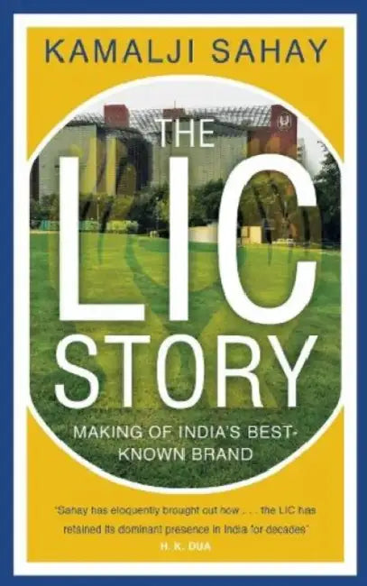 The Lic Story by Kamalji Sahay