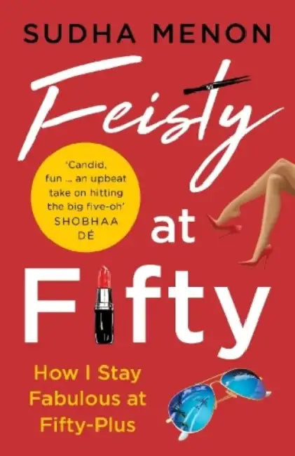 Feisty At Fifty by Sudha Menon