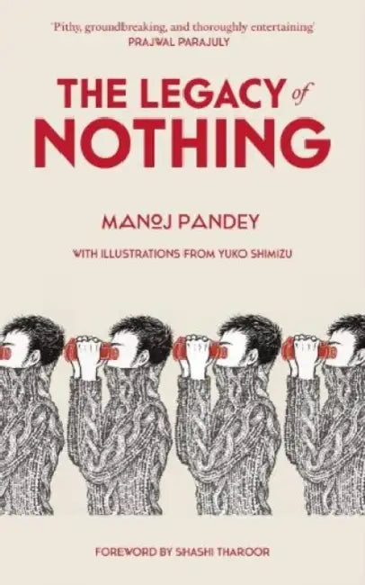 The Legacy Of Nothing by Manoj Pandey