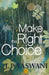 Make The Right Choice by J. P. Vaswani