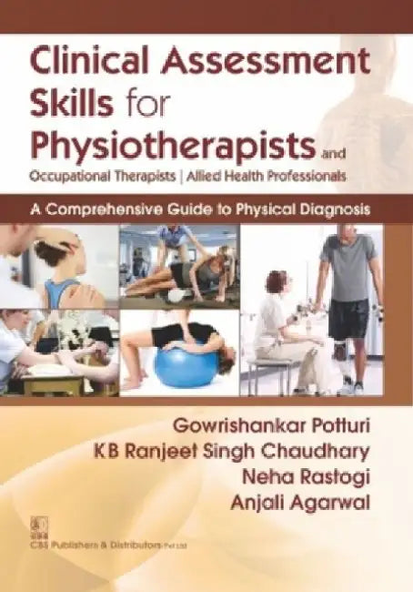 Clinical Assessment Skills for Physiotherapists and Occupationals Therapists/Allied Health Professionals by G. Potturi