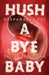 Hush A Bye Baby: The Cradle Will Fall by Deepanjana Pal