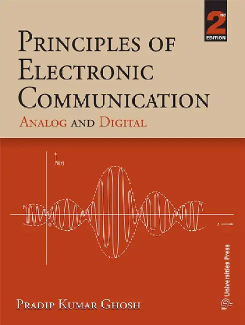 Principles of Electronic Communication: Analog and Digital by Pradip Kumar Ghosh
