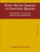 From Vector Spaces to Function Spaces: Introduction to Functional Analysis with Applications by Yutaka Yamamoto