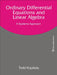 Ordinary Differential Equations and Linear Algebra: A Systems Approach by Todd Kapitula