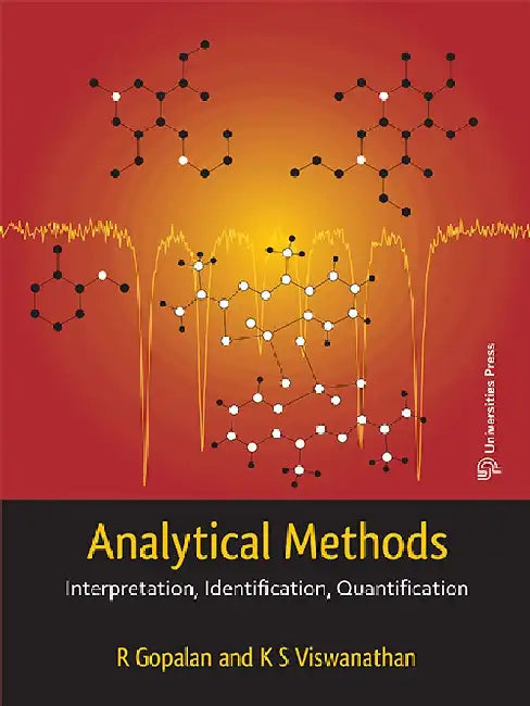 Analytical Methods: Interpretation, Identification, Quantification by R Gopalan and K S Viswanathan