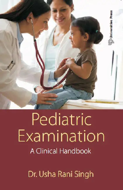 Pediatric Examination: A Clinical Handbook by Dr Usha Rani Singh