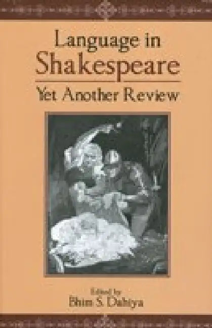 Language In Shakespeare: Yet Another Review by Hema Dahiya