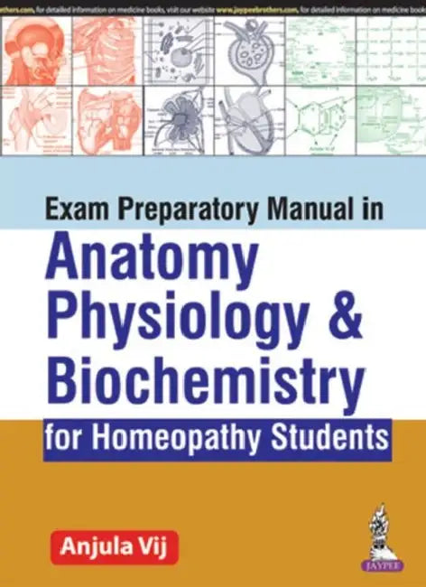 Exam Preparatory Manual In Anatomy, Physiology & Biochemistry For Homeopathy Students by Anjula Vij