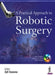 A Practical Approach To Robotic Surgery With DVD-ROM by Ajit Saxena