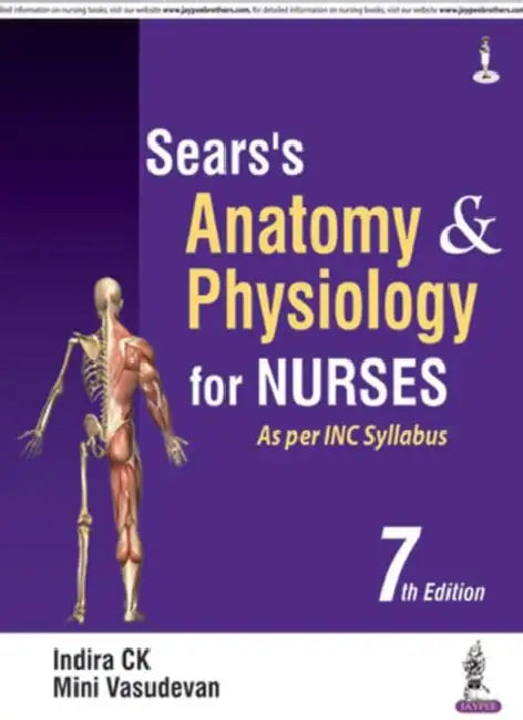 Sear's Anatomy & Physiology For Nurses As Per Inc Syllabus by Indira Ck