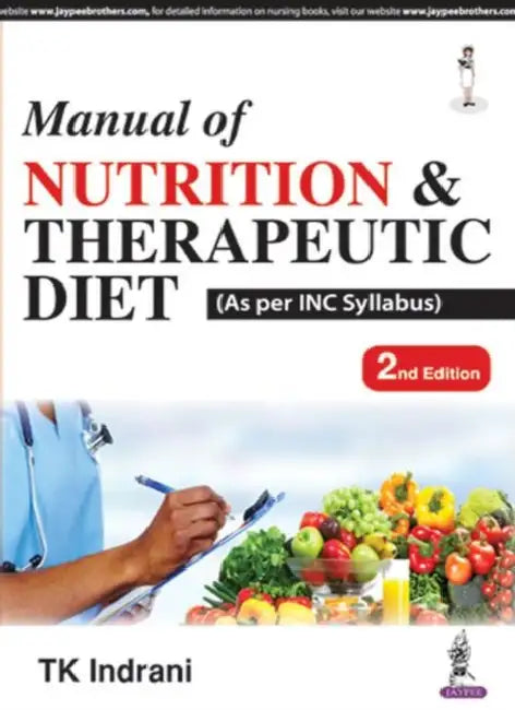 Manual Of Nutrition & Therapeutic Diet (As Per Inc Syllabus) by TK Indrani