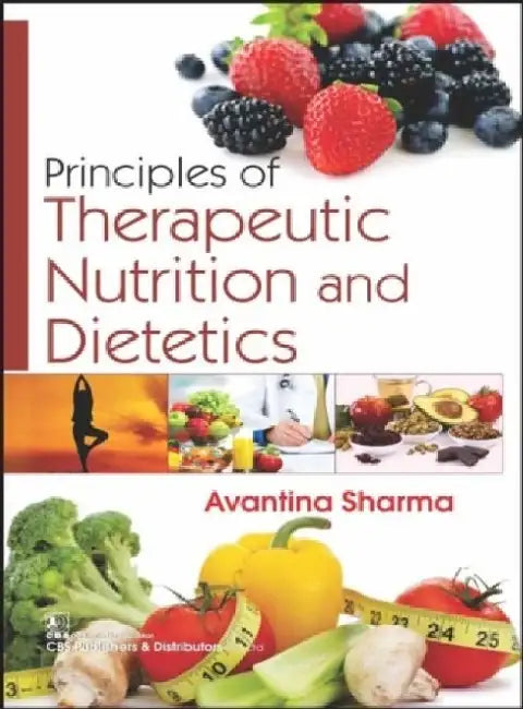 Principles of Therapeutic Nutrition and Dietetics by A. Sharma