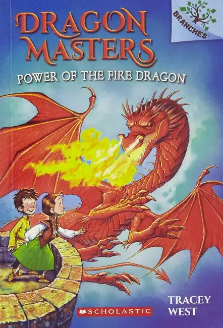 Dragon Masters #04: Power Of The Fire Dragon (A Branches Book) by Tracey West