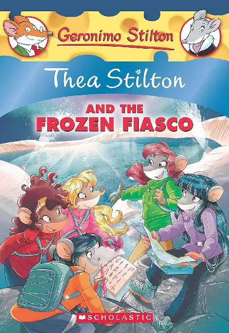 Thea Stilton #25: Thea Stilton And The Frozen Fiasco by Thea Stilton
