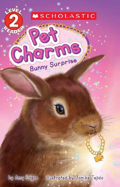 Bunny Surprise - Scholastic Reader, Level 2: Pet Charms #02 by Amy Edgar